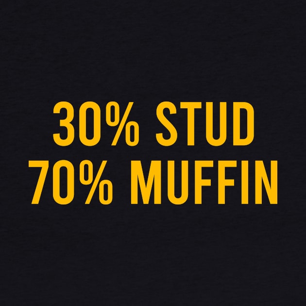 30% Stud 70% Muffin by The Soviere